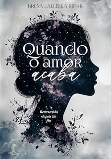 Livro Quando o Amor Acaba: Renascendo Depois do Fim
