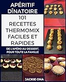Image de Apéritif Dînatoire, 101 Recettes Thermomix Faciles et Rapides: De l'apéro au dessert, pour toute la famille (French Edition)