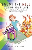 Enjoy the HELL Out of Your Life: How to Minimize Your Hell and Maximize Your Joy by 