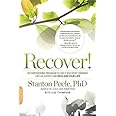 Recover!: An Empowering Program to Help You Stop Thinking Like an Addict and Reclaim Your Life