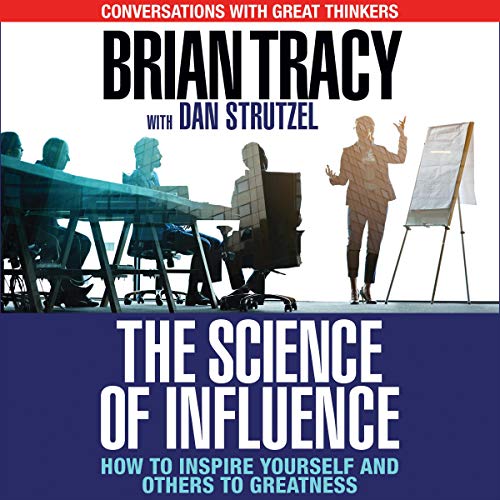 R.E.A.D The Science of Influence: How to Inspire Yourself and Others to Greatness R.A.R
