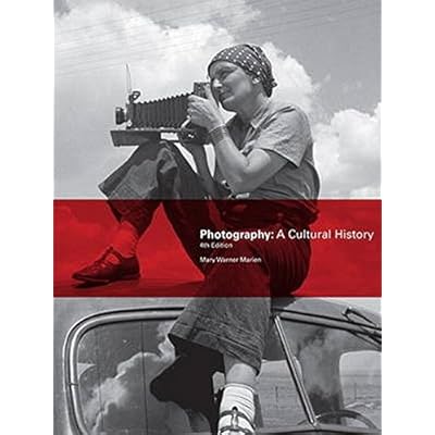 Photography: A Cultural History (4th Edition)