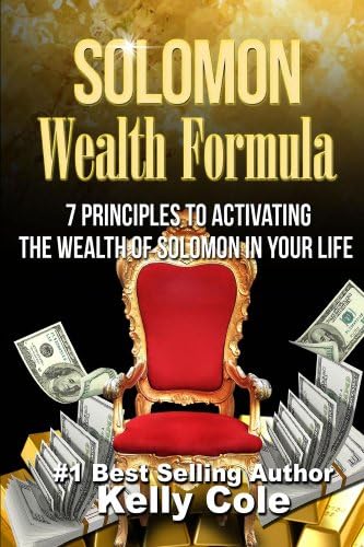 Solomon Wealth Formula: 7 Principles To Activating The Wealth Of Solomon In Your Life Kindle Edition