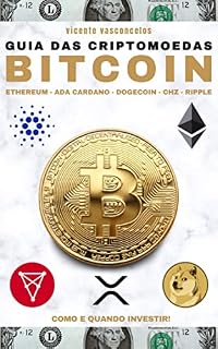 Livro GUIA DAS CRIPTOMOEDAS: COMO E QUANDO INVESTIR - BITCOIN - ETHEREUM – ADA CARDANO – DOGECOIN – CHZ – RIPPLE