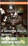 The Antiques Roadshow Heist: A Samantha Duncan Mystery (Samantha Duncan Mysteries Book 6)