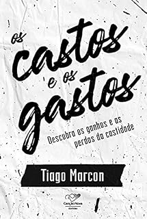 Livro Os castos e os gastos: Descubra os ganhos e as perdas da castidade