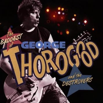 Baddest of George Thorogood