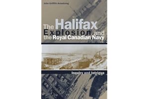 The Halifax Explosion and the Royal Canadian Navy: Inquiry and Intrigue