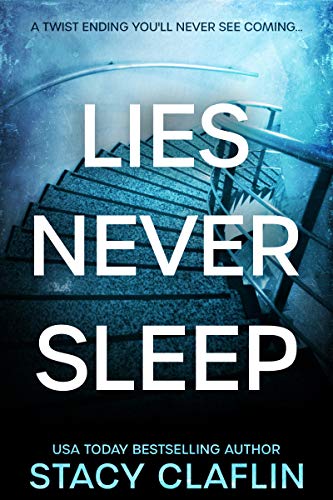 Lies Never Sleep: A thriller with a twist ending you'll never see coming by [Claflin, Stacy]
