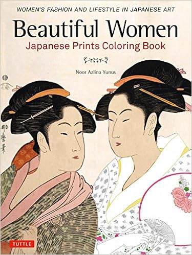 Beautiful Women Japanese Prints Coloring Book Women S Fashion And Lifestyle In Japanese Art Yunus Noor Azlina 9784805314692 Amazon Com Books