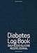 Diabetes Log Book: Daily Blood Glucose Record Journal Tracker Sugar Easy Tracking & Perfect Bound of Meal for 90 Days (Everyday Daily Keep Optimum Wellness) B083XTHLRT Book Cover