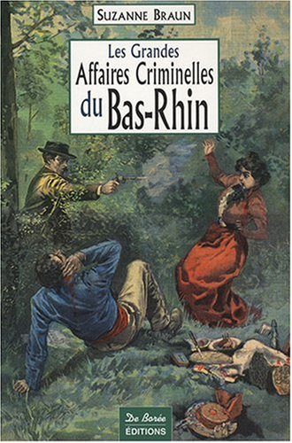 Les  grandes affaires criminelles du Bas-Rhin