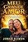 Livro MEU GRANDE AMOR : Um Reencontro de Almas na Jornada da Eternidade (CONSCIÊNCIA E EVOLUÇÃO HUMANA Livro 1)