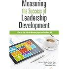Measuring the Success of Leadership Development: A Step-by-Step Guide for Measuring Impact and Calculating ROI