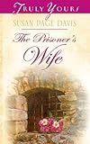 The Prisoner's Wife (Truly Yours Digital Editions Book 708)