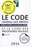 LE CODE GENERAL DES IMPOTS 2016 ET LE LIVRE DES PROCEDURES FISCALES: ET LE LIVRE DES PROCEDURES FISCALES. (REVUE FIDUCIAIRE) by 