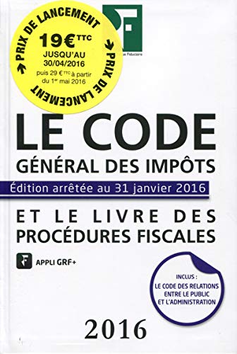 LE CODE GENERAL DES IMPOTS 2016 ET LE LIVRE DES PROCEDURES FISCALES: ET LE LIVRE DES PROCEDURES FISCALES. (REVUE FIDUCIAIRE) by COLLECTIF GRF
