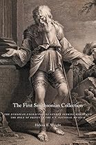 The First Smithsonian Collection: The European Engravings of George Perkins Marsh and the Role of Prints in the U.S. National Museum