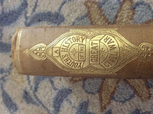 A Youth's History of the Great Civil War in the United States, From 1861 to 1865