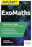 ExoMaths MP/MP* : Exercices corrigés pour comprendre et réussir by