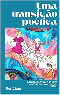 Livro Uma Transição Poética: As mensagens nunca lidas deixadas por uma criança trans