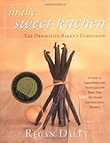 In the Sweet Kitchen: The Definitive Baker's Companion by Regan Daley