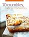 70 crumbles, tartes et tartelettes : Recettes sucrées faciles à réaliser by 
