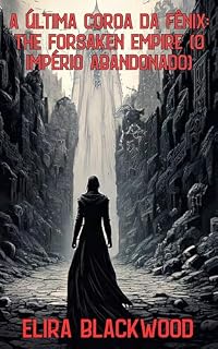 Livro A Última Coroa da Fênix: The Forsaken Empire (O Império Abandonado): Livro dois de A última coroa da Fênix