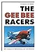 The Gee Bee Racers: A Legacy of Speed
