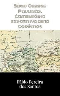 Livro Série Cartas Paulinas: Comentário Expositivo de 1a Carta aos Coríntios