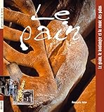 Le pain : Le grain, le boulanger et la ronde des pains by