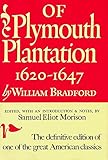 Of Plymouth Plantation: 1620-1647 by William Bradford, Samuel Eliot Morison