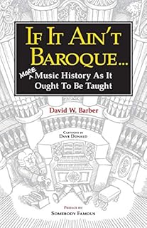 ISBN 9780987849281 product image for If It Ain't Baroque: More Music History as It Ought to be Taught (Indent Publish | upcitemdb.com
