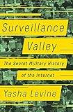 Surveillance Valley: The Secret Military History of the Internet