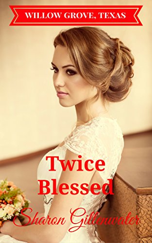 Twice Blessed (Willow Grove, Texas Series Book 2) by Sharon Gillenwater