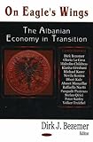 On Eagle's Wings : The Albanian Economy in Transition, Bezemer, Dirk J., 1600210724