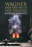 Wagner and the Art of the Theatre by 