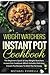 Weight Watchers Instant Pot Cookbook: The Beginners Quick & Easy Weight Watchers Instant Pot Cookbook Which Includes Delicious Instant Pot Recipes To Melt The Fat Away (Volume 1)