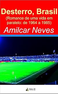 Livro Desterro, Brasil: (Romance de uma vida em paralelo: de 1964 a 1985)