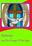 Alchemy And The Vinegar Of The Sages