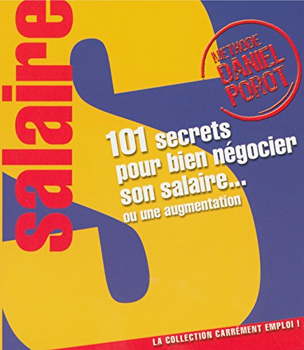101 secrets pour mieux négocier votre salaire ou une augmentation