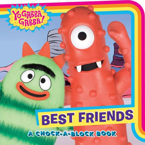 Best Friends: A Chock-a-Block Book (Yo Gabba Gabba!)