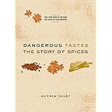 Dangerous Tastes: The Story of Spices