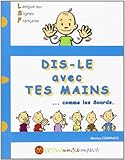 Dis-le avec tes mains... comme les sourds by 