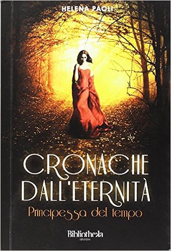 Helena Paoli - Cronache dall'eternita. Principessa del tempo (2015)