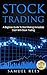 STOCK TRADING: A Beginner Guide To Start Making Immediate Cash With Stock Trading
