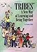 Tribes : A New Way of Learning and Being Together