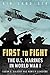 First to Fight: The U.S. Marines in World War I by Oscar E. Gilbert, Romain Cansiere