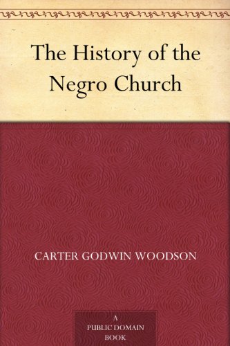 The History of the Negro Church by Carter Godwin Woodson