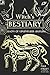 A Witch's Bestiary: Visions of Supernatural Creatures by 
